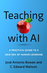 Book cover of Teaching with AI: A Practical Guide to a New Era of Human Learning by Jose Antonio Owen & C. Edward Watson