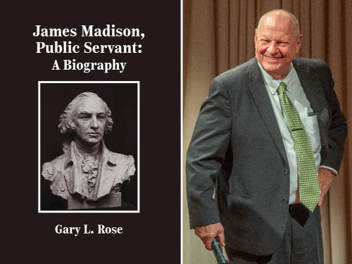 Collage of Gary Rose and his new book, James Madison, Public Servant: A Biography